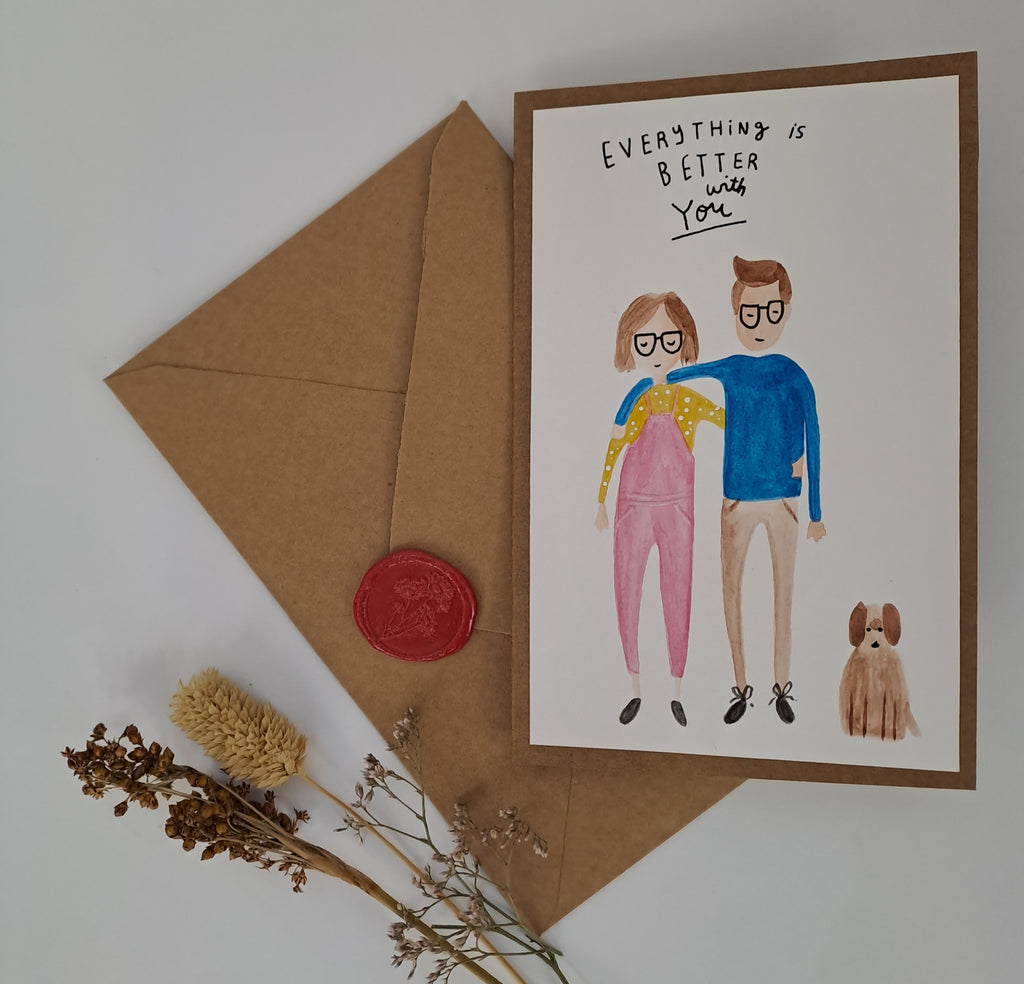 Everything is better with you Greeting Card